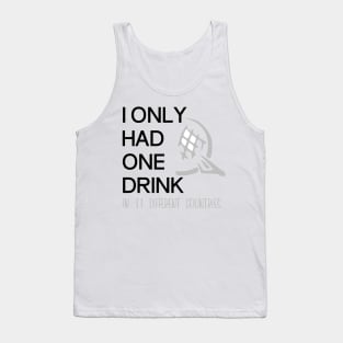 Only have 1 drink Tank Top